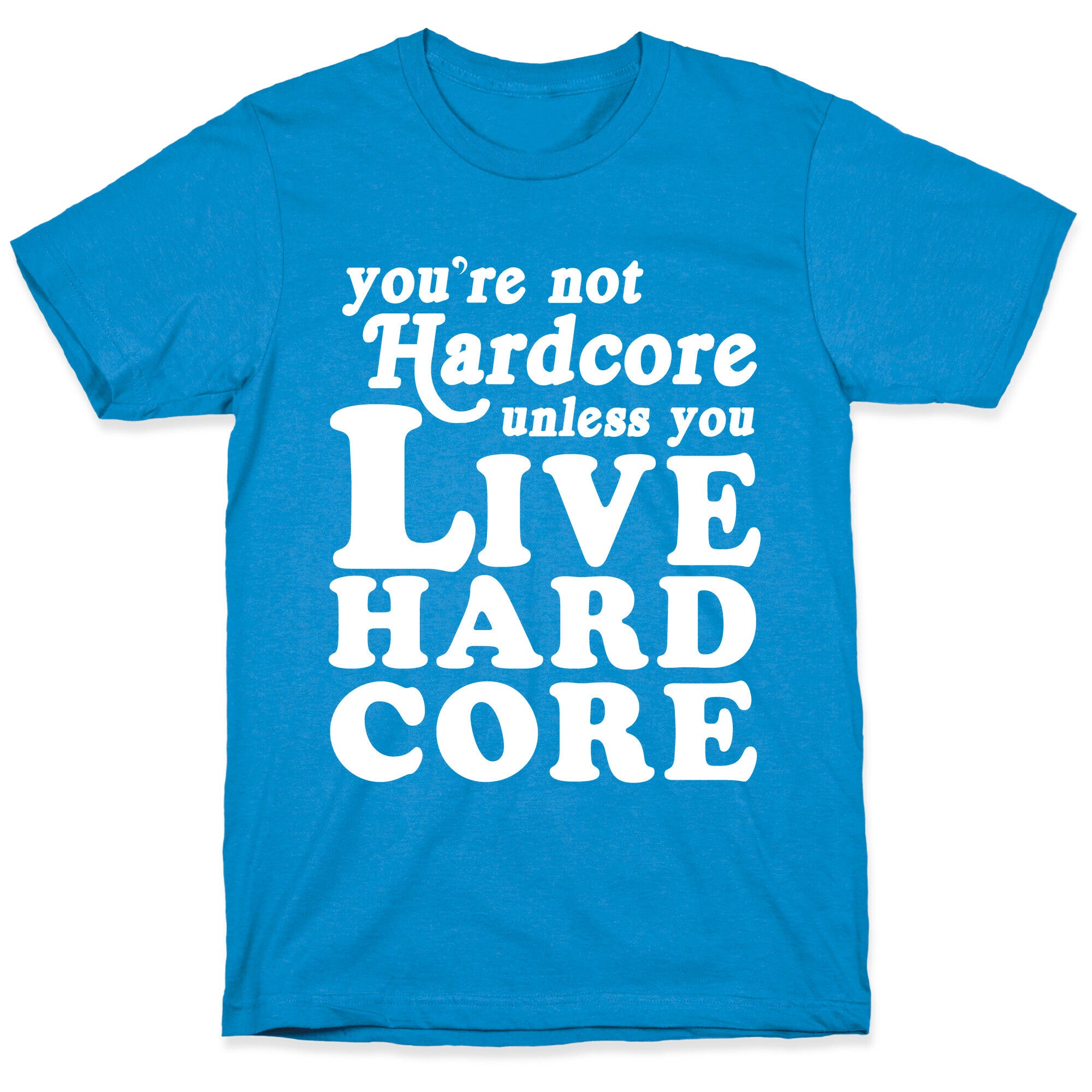 Live Hardcore T-Shirt